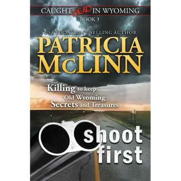 Shoot First (Caught Dead in Wyoming, Book 3)