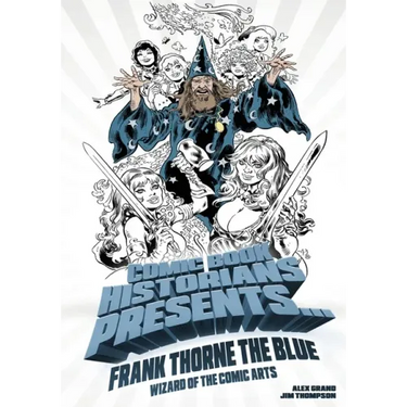 Comic Book Historians Presents...: Frank Thorne the Blue, Wizard of the Comic Arts