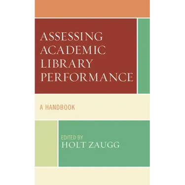 Assessing Academic Library Performance: A Handbook