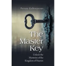 The Master Key: Unlock the Mysteries of the Kingdom of Heaven