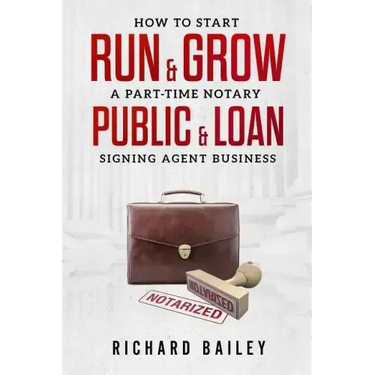 How to Start, Run & Grow a Part-Time Notary Public & Loan Signing Agent Business: DIY Startup Guide For All 50 States & DC