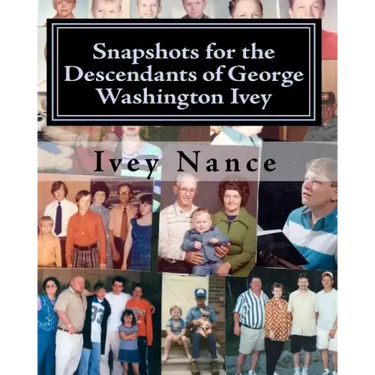 Snapshots for the Descendants of George Washington Ivey: Ivey Family History