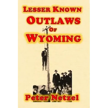 Lesser Known Outlaws Of Wyoming