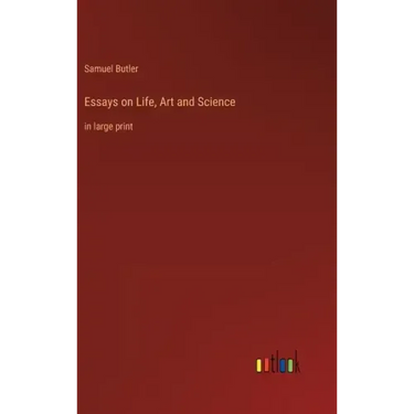 Essays on Life, Art and Science: in large print