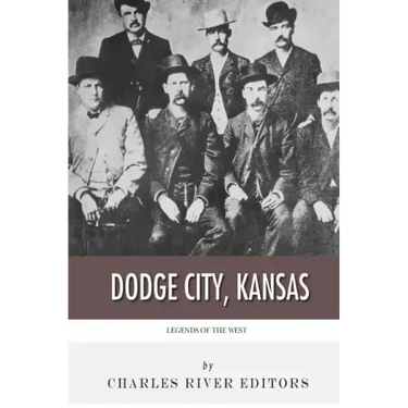 Legends of the West: Dodge City, Kansas