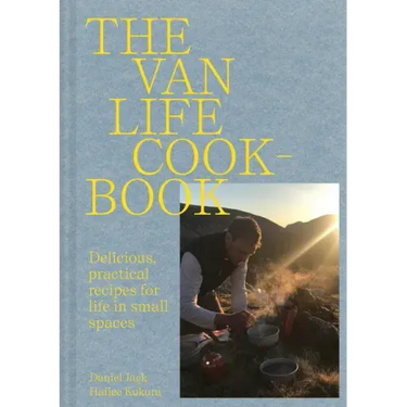 Van Life Cookbook: Resourceful Recipes for Life on the Road: From Small Spaces to the Great Outdoors