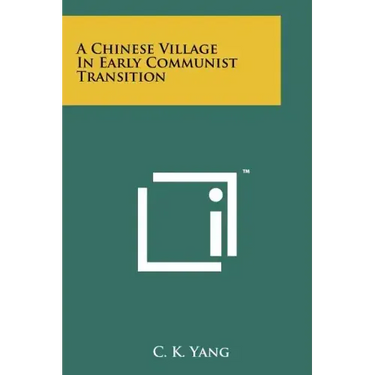 A Chinese Village In Early Communist Transition
