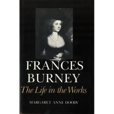 Frances Burney: The Life in the Works