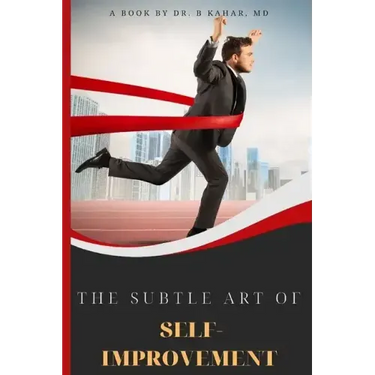 The Subtle Art of Self- improvement: A Practical Guide on How to Start Making a Better Choice and Having the Inspiration you need to keep Moving in Li