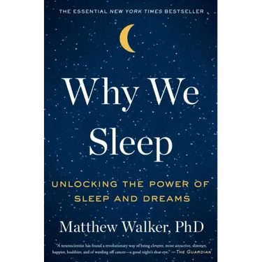 Why We Sleep: Unlocking the Power of Sleep and Dreams
