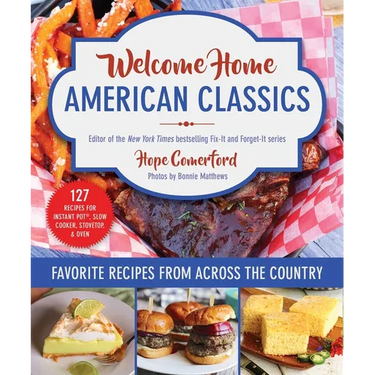 Welcome Home American Classics: Favorite Recipes from Across the Country