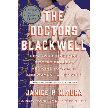 The Doctors Blackwell: How Two Pioneering Sisters Brought Medicine to Women and Women to Medicine