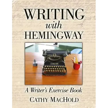 Writing With Hemingway: A Writer's Exercise Book