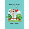 Little Dog Ready: How He Lost Himself in the Big World