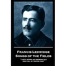 Francis Ledwidge - Songs of the Fields: "I with desire am growing old, And full of winter pain"