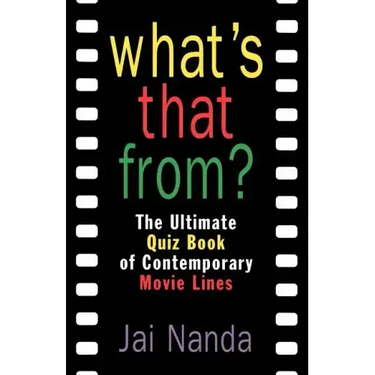 What's That From?: The Ultimate Quiz Book of Memorable Movie Lines Since 1969