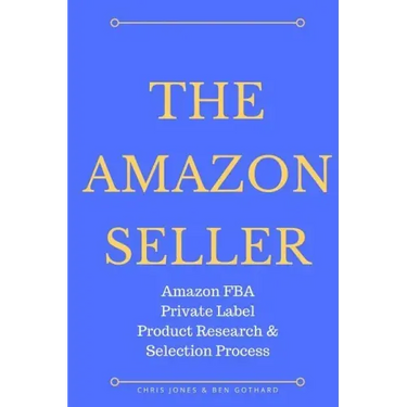 The Amazon Seller: Amazon FBA Private Label Product Research & Selection Process