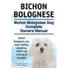 Bichon Bolognese. Bichon Bolognese Dog Complete Owners Manual. Bichon Bolognese care, costs, feeding, grooming, health and training all included.