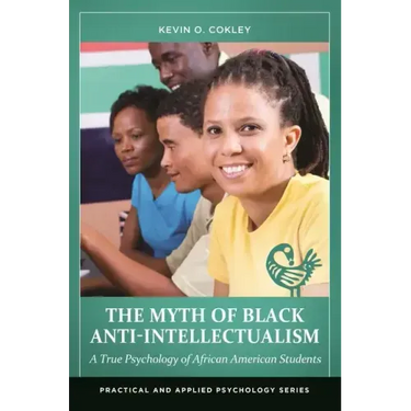 The Myth of Black Anti-Intellectualism: A True Psychology of African American Students