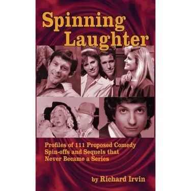 Spinning Laughter: Profiles of 111 Proposed Comedy Spin-offs and Sequels that Never Became a Series (hardback)