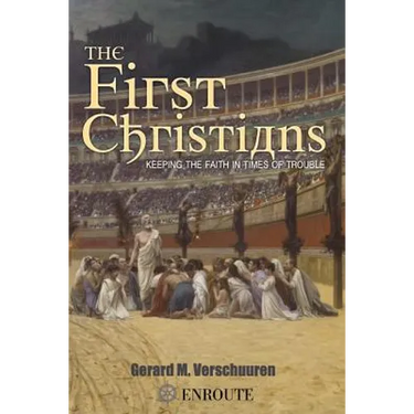 The First Christians: Keeping the Faith in Times of Trouble
