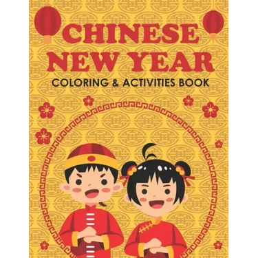 Chinese New Year Coloring & Activities Book: Happy New Year, Children's Gift, Notebook, Activity Journal
