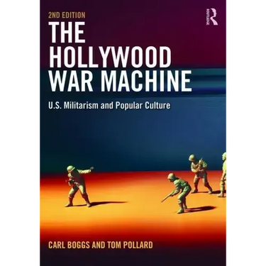 The Hollywood War Machine: U.S. Militarism and Popular Culture