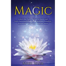 Magic: Unlock the Power of Natural Forces and Learn Techniques Such as Purification, Divination, Invocation, Astral Travel, Yoga and More