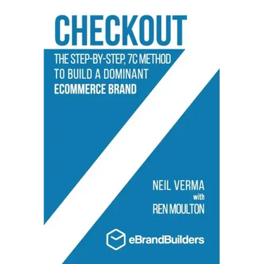 Checkout: The Step-by-Step, 7C Method to Build a Dominant Ecommerce Brand
