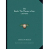 The Earth, the Theater of the Universe