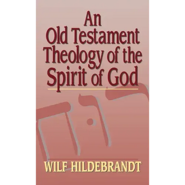 An Old Testament Theology of the Spirit of God