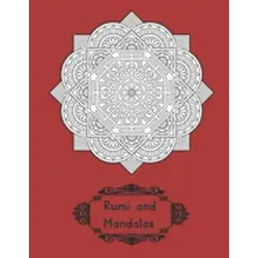 Rumi and Mandalas: Explore Yourself through Poetry and Coloring