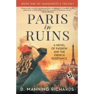 Paris in Ruins: A Novel of Passion and the French Resistance