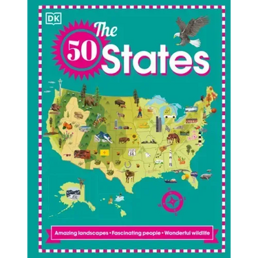 The 50 States: Amazing Landscapes. Fascinating People. Wonderful Wildlife