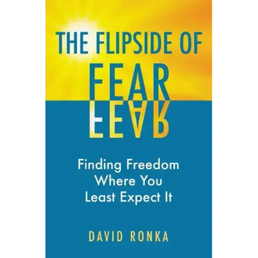 The Flipside of Fear: Finding Freedom Where You Least Expect It