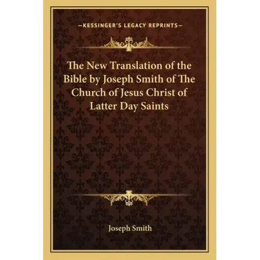The New Translation of the Bible by Joseph Smith of The Church of Jesus Christ of Latter Day Saints