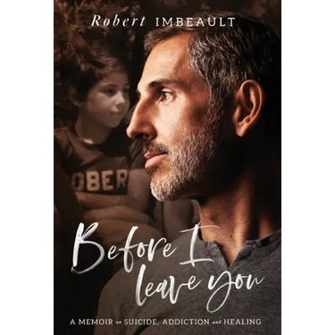 Before I Leave You: A Memoir on Suicide, Addiction and Healing
