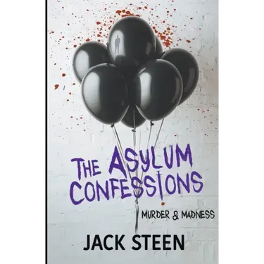 The Asylum Confessions: Murder & Madness