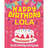 Happy Birthday Lola - The Big Birthday Activity Book: (Personalized Children's Activity Book)