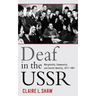 Deaf in the USSR: Marginality, Community, and Soviet Identity, 1917-1991
