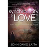 The Synchronicity of Love: Stories That Heal, Transform, and Awaken
