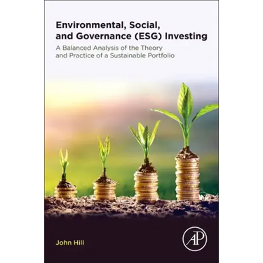 Environmental, Social, and Governance (Esg) Investing: A Balanced Analysis of the Theory and Practice of a Sustainable Portfolio