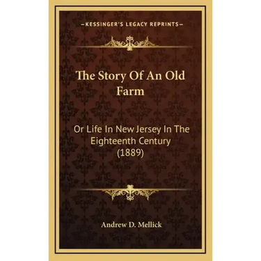 The Story of an Old Farm: Or Life in New Jersey in the Eighteenth Century (1889)