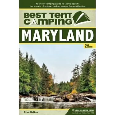 Best Tent Camping: Maryland: Your Car-Camping Guide to Scenic Beauty, the Sounds of Nature, and an Escape from Civilization