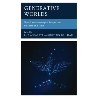 Generative Worlds: New Phenomenological Perspectives on Space and Time