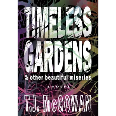 Timeless Gardens & Other Beautiful Miseries