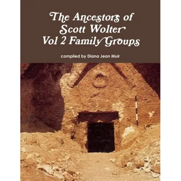 The Ancestors of Scott Wolter - Vol 2 Family Groups
