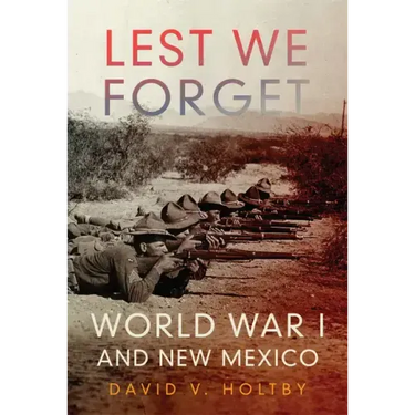 Lest We Forget: World War I and New Mexico