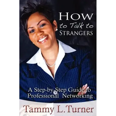 How to Talk to Strangers a Step-By-Step Guide to Professional Networking