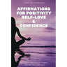 Affirmations for Positivity, Self-Love and Confidence